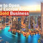 How To Open Your First Escrow Account In Dubai